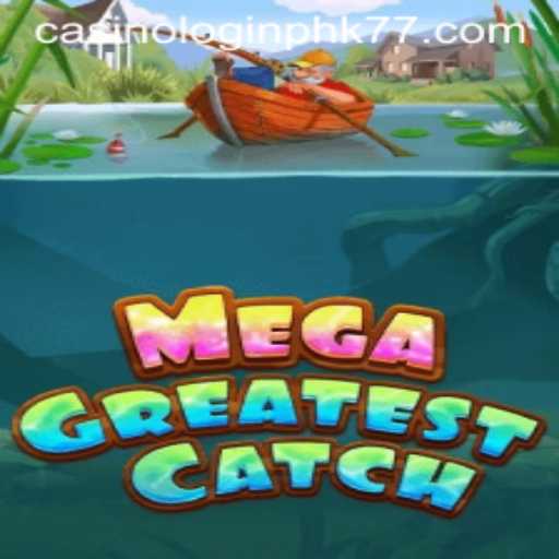 Unveiling MegaGreatestCatch: The Exciting Adventure with PHK77
